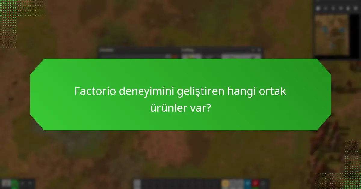 Factorio için hangi ürün iş birlikleri mevcut?