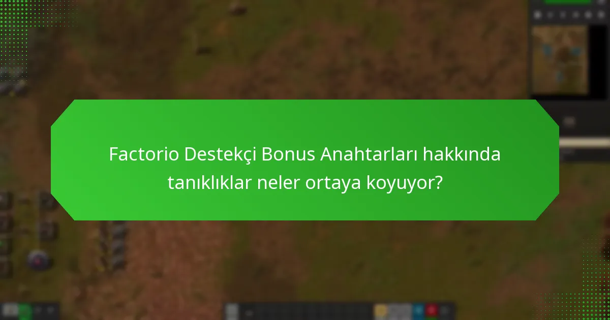 Kullanıcılar Factorio Destekçi Bonus Anahtarlarını nasıl deneyimliyor?