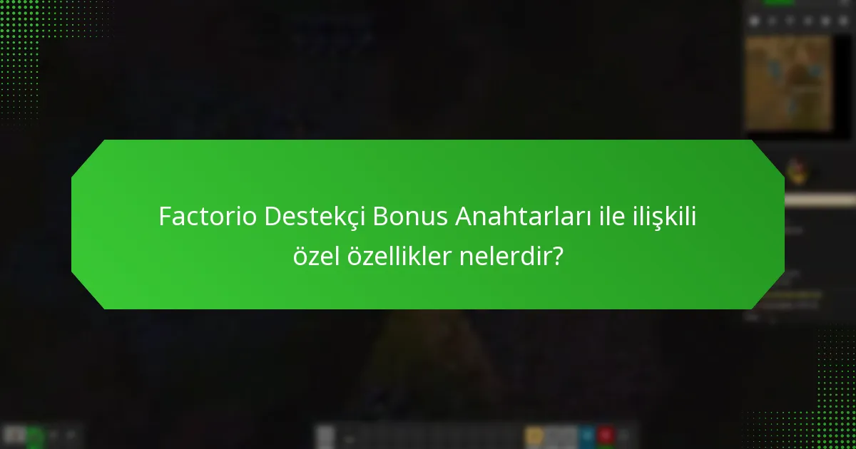 Factorio Destekçi Bonus Anahtarları için farklı erişim seviyeleri nelerdir?