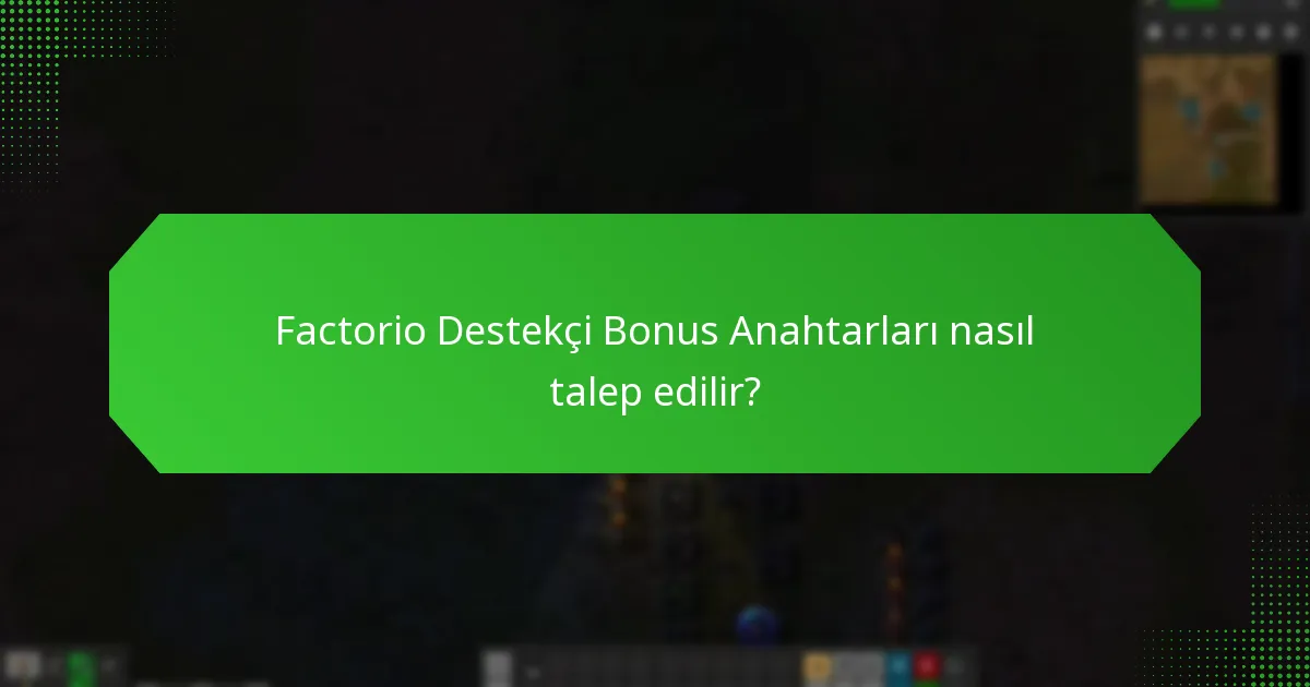 Factorio Destekçi Bonus Anahtarları nasıl talep edilir?