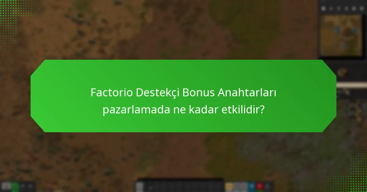 Factorio Destekçi Bonus Anahtarlarını hangi tanıtım stratejileri kullanır?