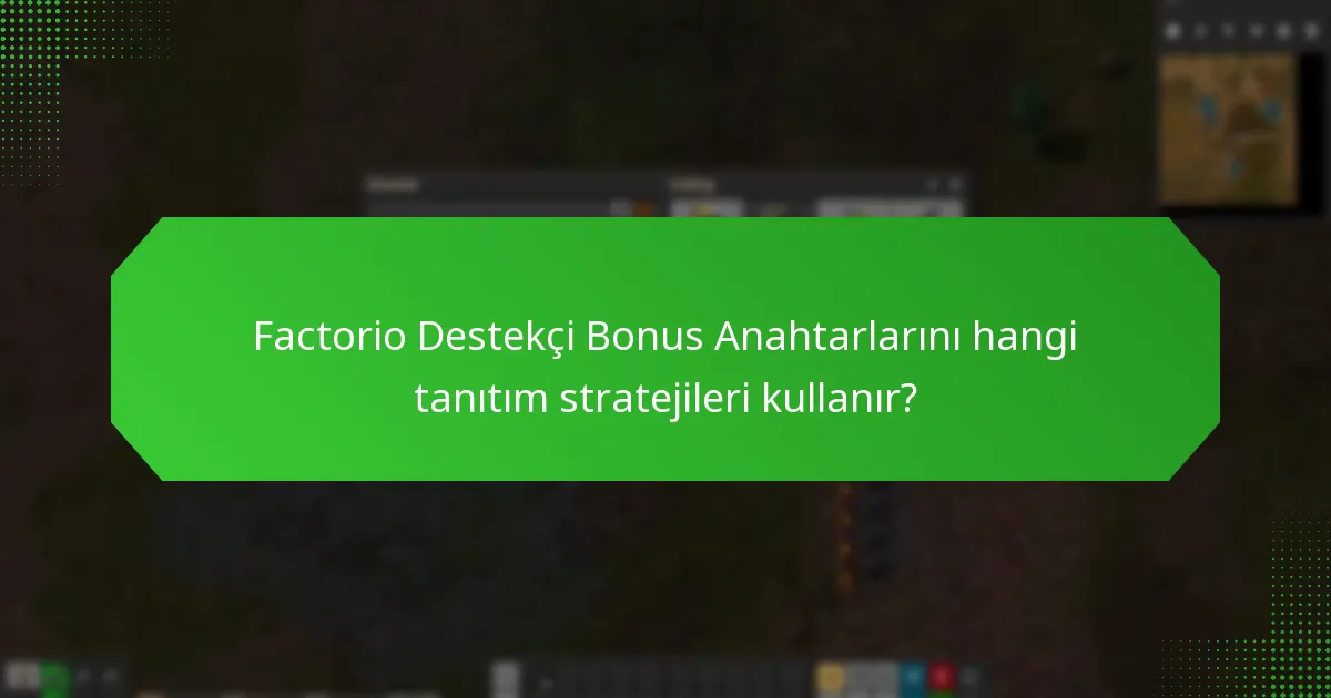 Kullanıcılar Factorio Destekçi Bonus Anahtarlarını nereden alabilir?