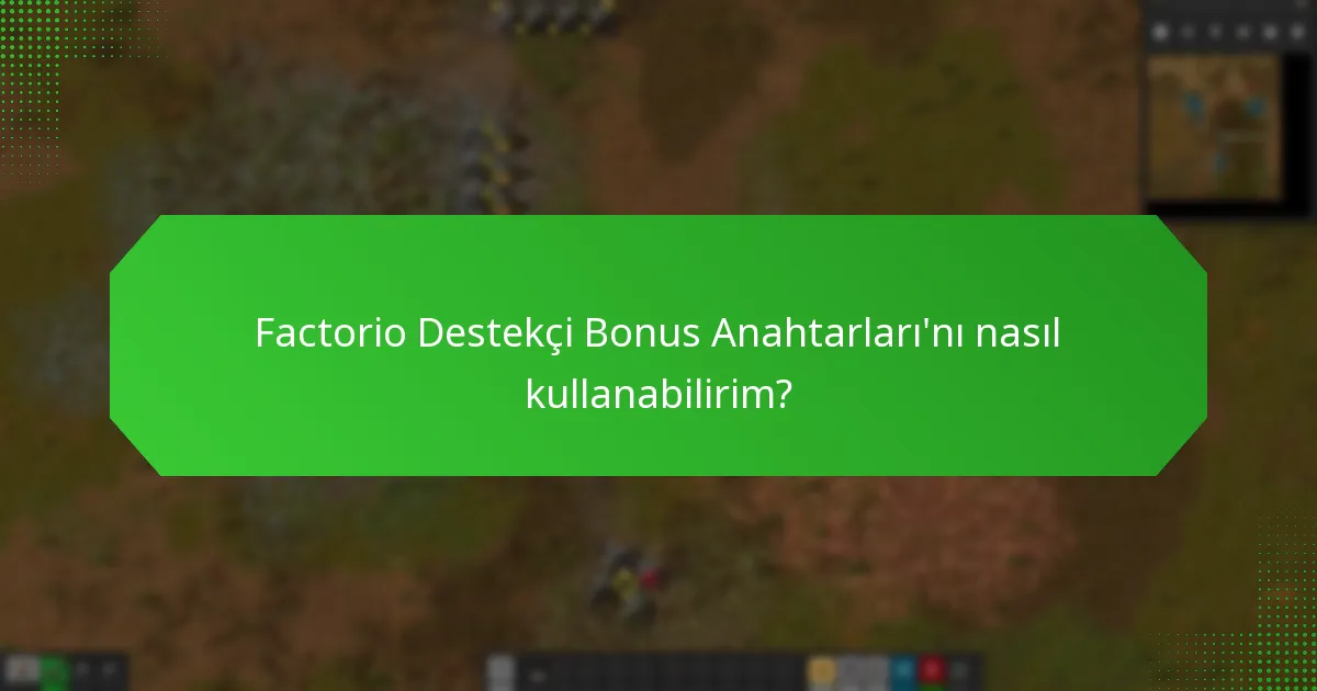 Factorio Destekçi Bonus Anahtarları’nın değeri nedir?