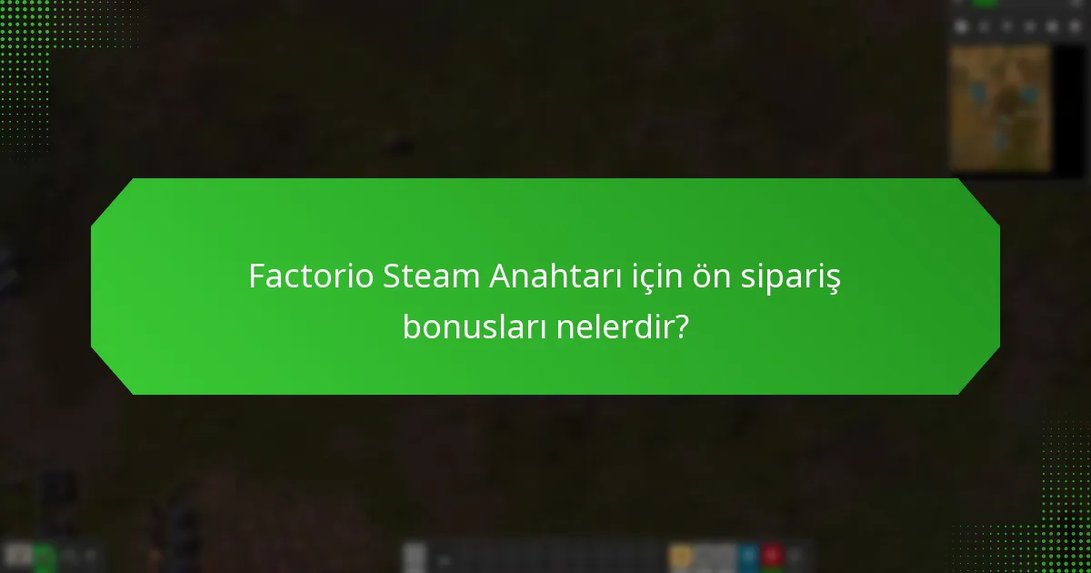 Factorio Steam Anahtarı için hangi özel içerikler mevcuttur?