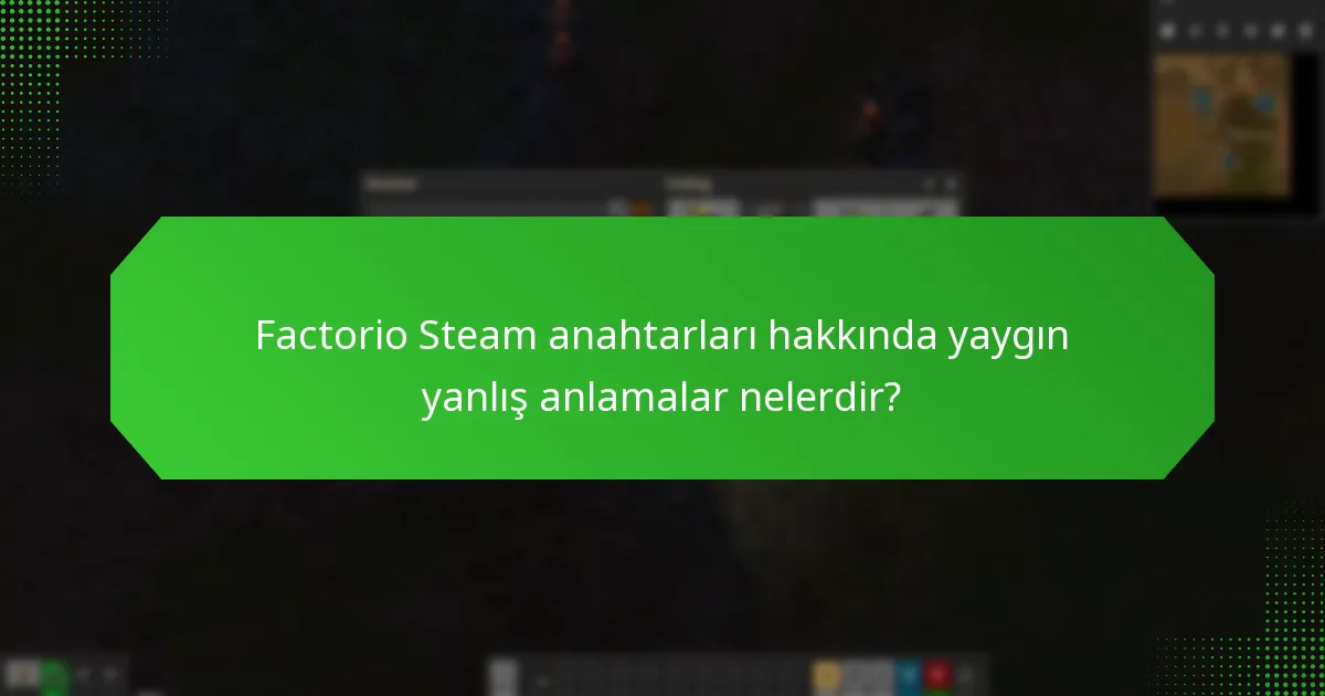 Kullanıcıların Factorio Steam anahtarları hakkında sıkça sorduğu sorular nelerdir?