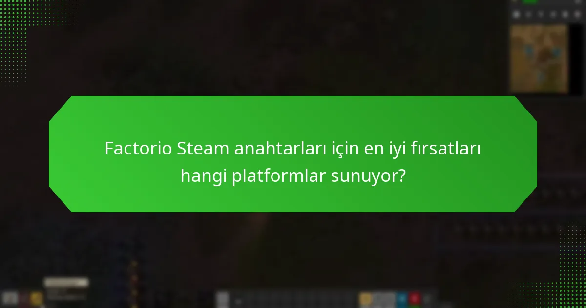 Factorio Steam anahtarları için mevsimsel satışlar ne zaman gerçekleşir?