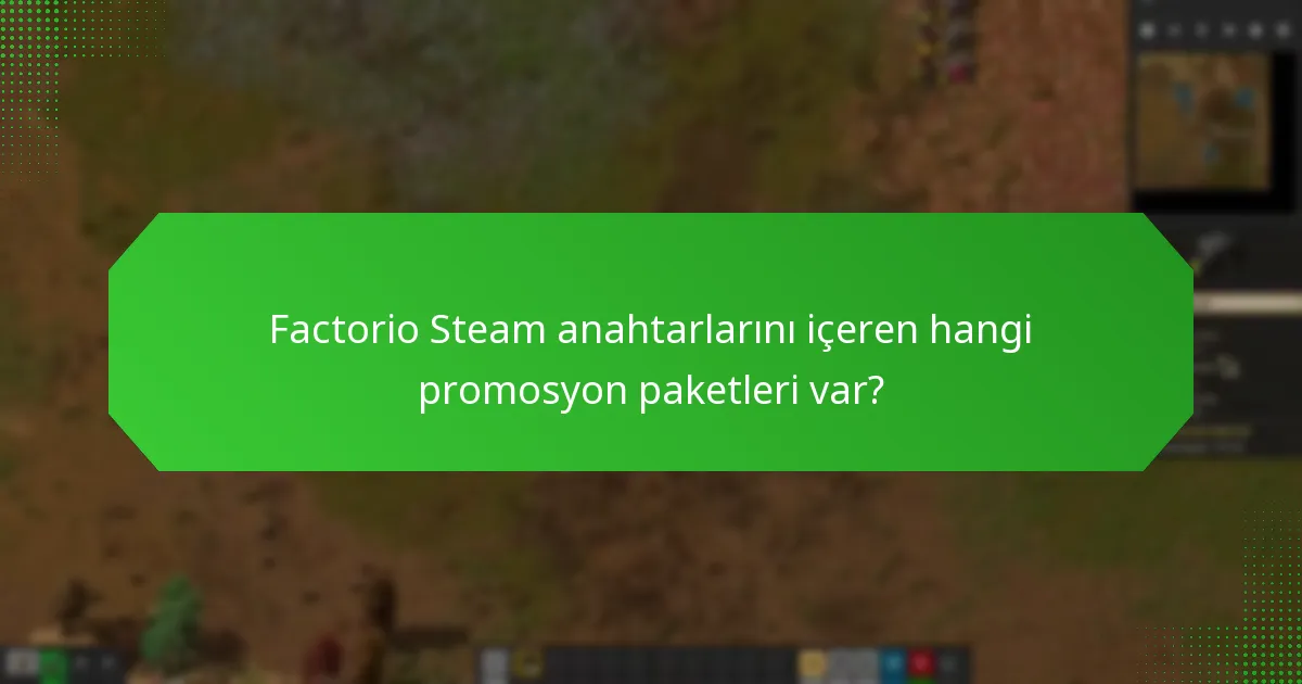 Factorio Steam anahtarlarını içeren hangi promosyon paketleri var?
