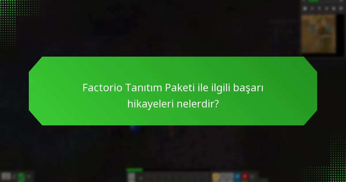 Oyuncular, Factorio Tanıtım Paketi ile olan deneyimlerini nasıl tanımlıyor?