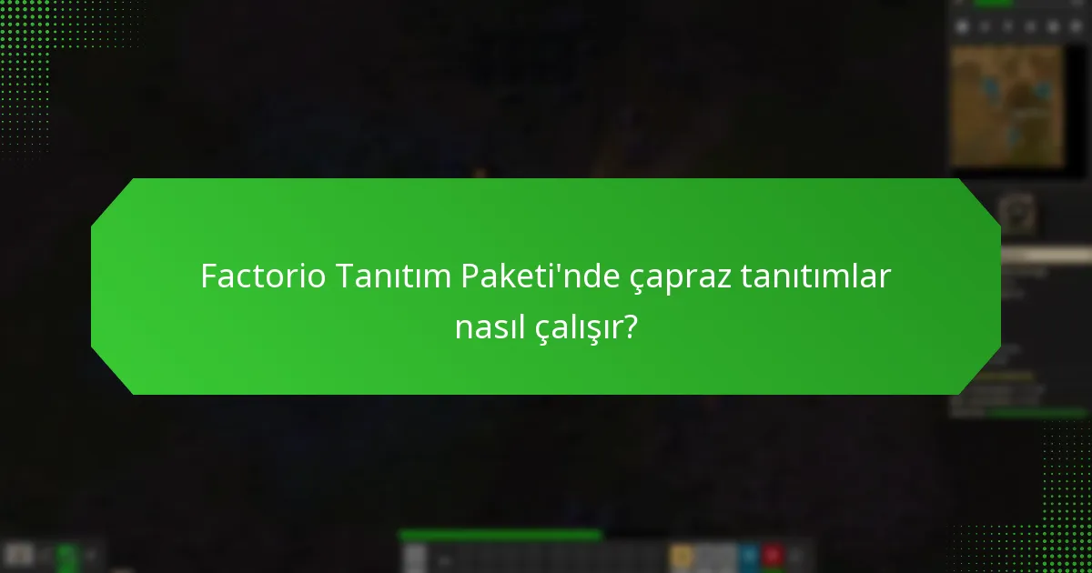 Factorio Tanıtım Paketi’nde çapraz tanıtımlar nasıl çalışır?