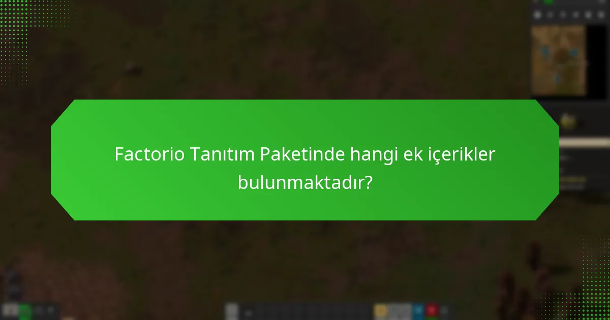 Factorio Tanıtım Paketinin hangi yükseltmeleri bulunmaktadır?