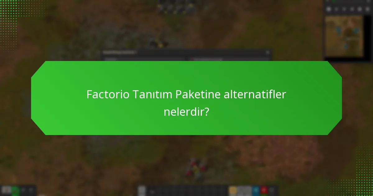Factorio Tanıtım Paketine alternatifler nelerdir?