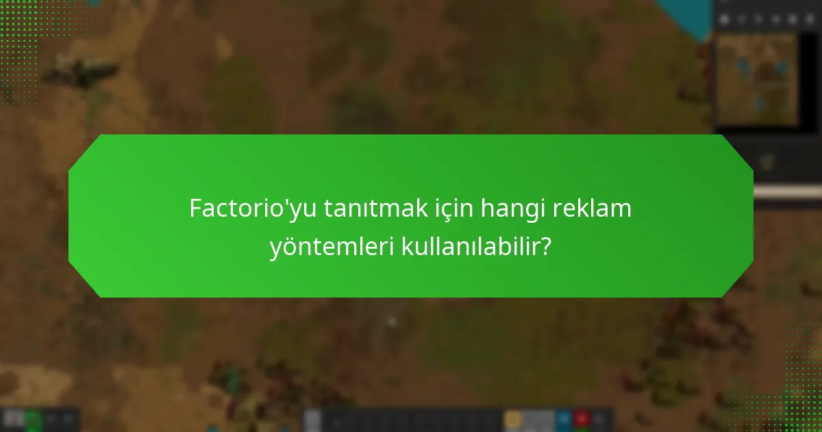 Factorio’yu tanıtmak için en iyi platformlar hangileridir?