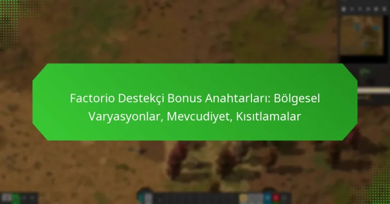 Factorio Destekçi Bonus Anahtarları: Bölgesel Varyasyonlar, Mevcudiyet, Kısıtlamalar