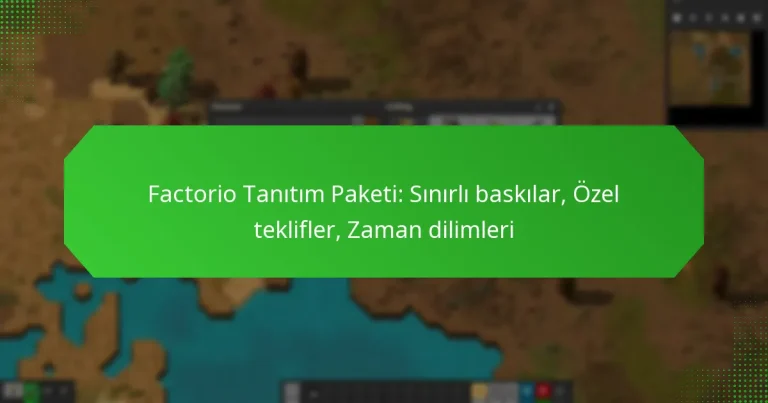 Factorio Tanıtım Paketi: Sınırlı baskılar, Özel teklifler, Zaman dilimleri