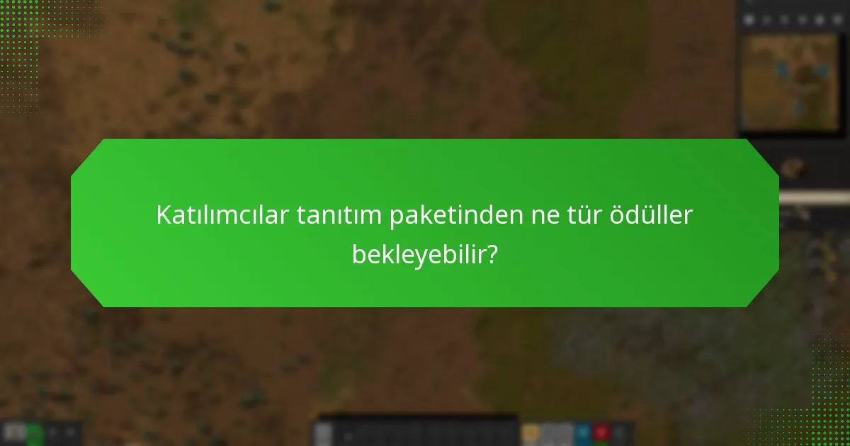 Katılımcılar tanıtım paketinden ne tür ödüller bekleyebilir?