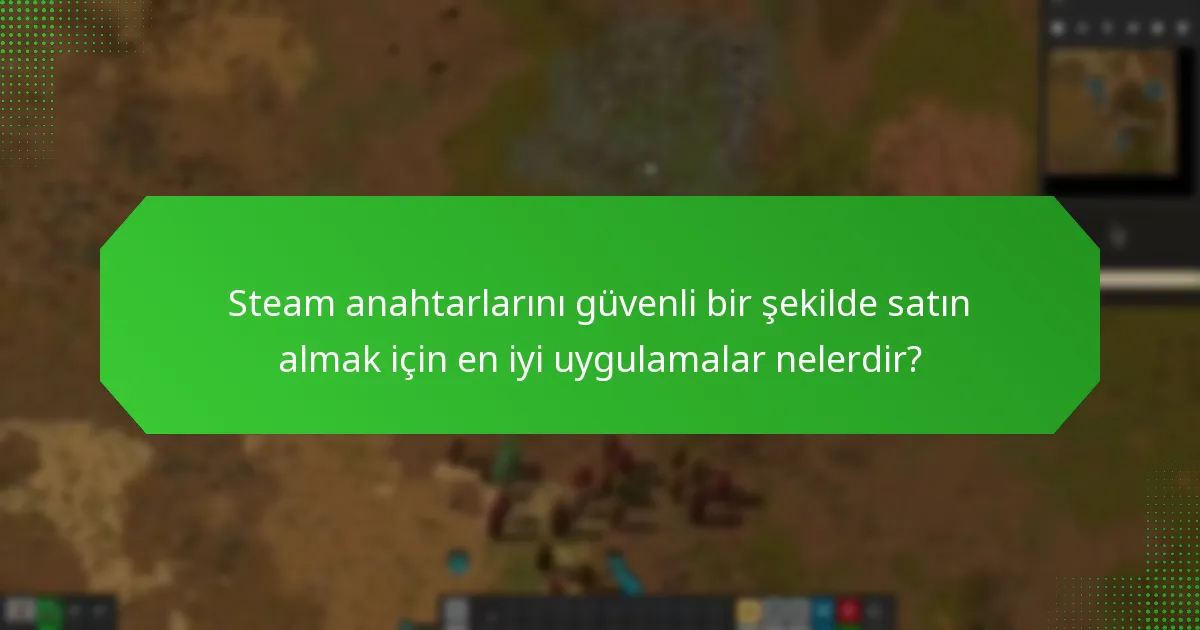 Üçüncü taraf satıcılardan Factorio Steam anahtarları satın almanın riskleri nelerdir?